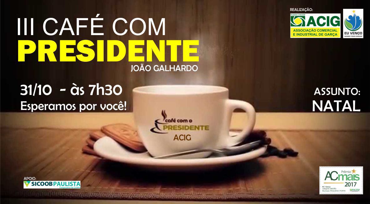  ACIG realiza "Café com o Presidente" nesta quarta-feira  