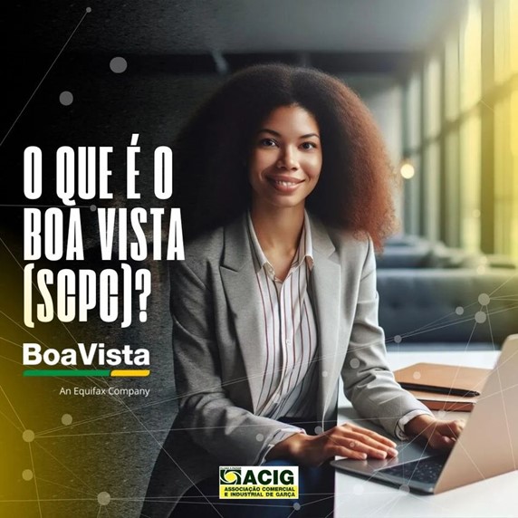 ACIG oferece o serviço Boa Vista SCPC para seus associados