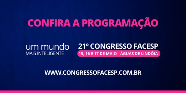 Conhecimento, integração e fortalecimento da Rede: confira a programação do 21º Congresso da Facesp