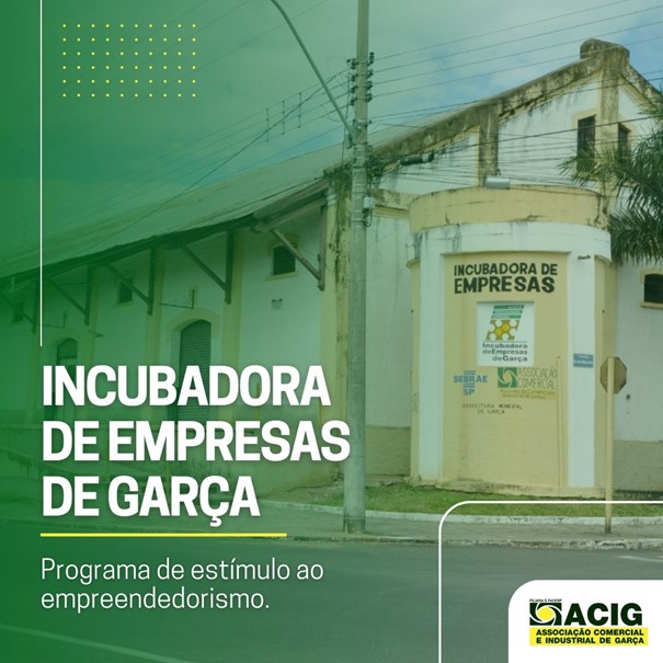  A Incubadora de Empresas em Garça: mais um serviço que traz a marca ACIG