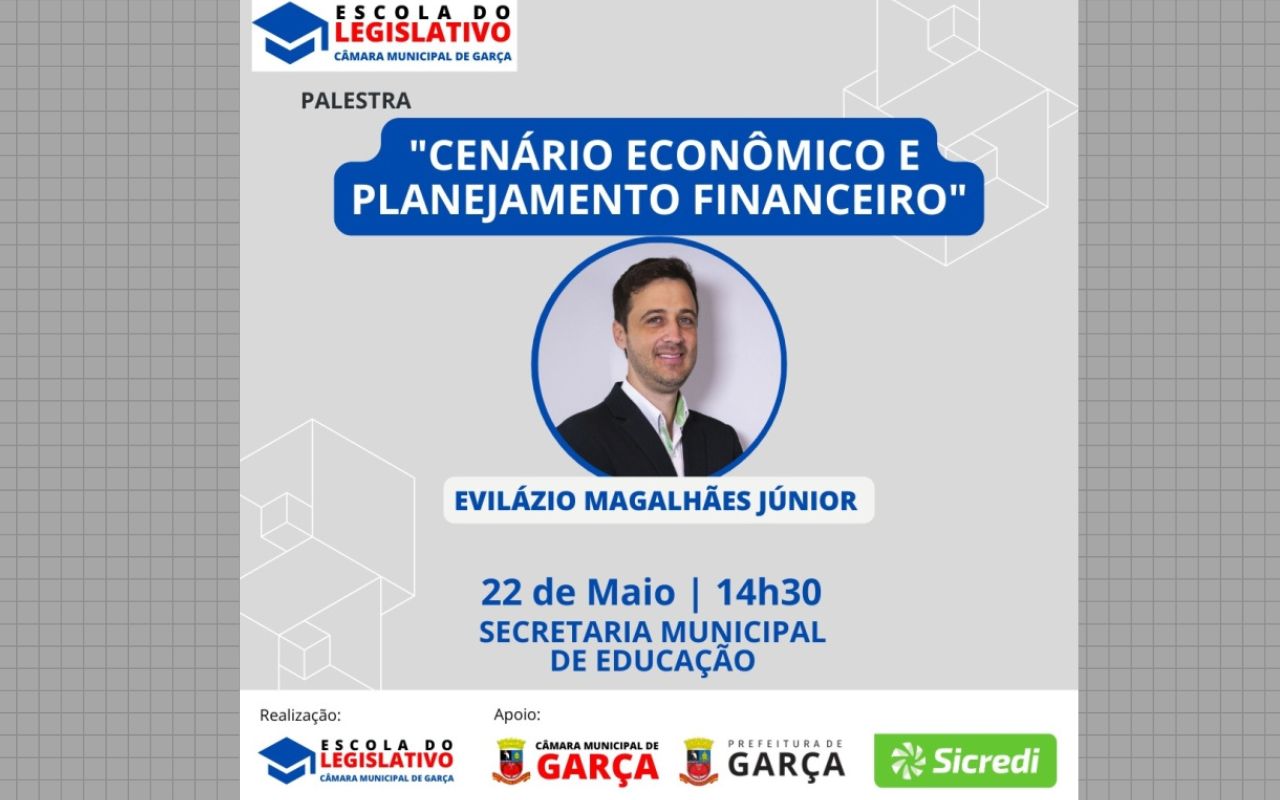 Palestra sobre Cenário Econômico e Planejamento Financeiro acontece. hoje, na Secretaria Municipal da Educação  em Garça