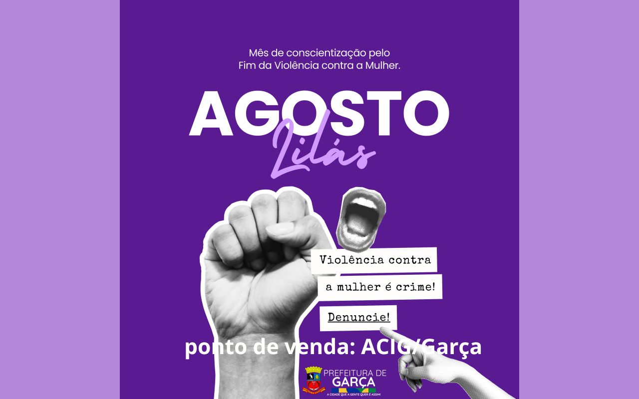 Garça realiza atividades da campanha Agosto Lilás de enfrentamento à violência contra a mulher